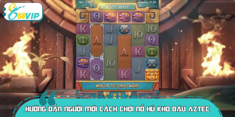 Hướng dẫn người mới cách chơi nổ hũ kho báu Aztec